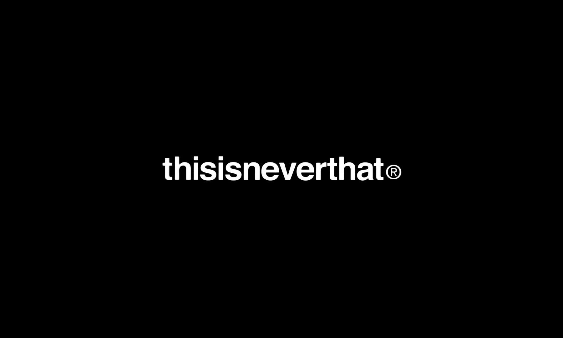 New Brand Added: ThisisNeverThat®.