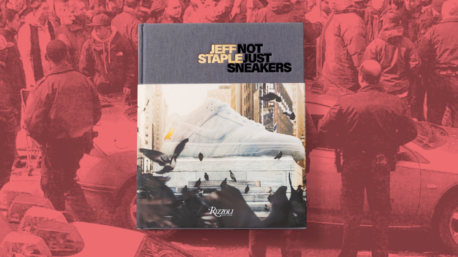 Jeff Staple: Not Just Sneakers Book